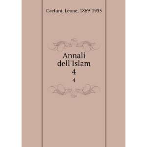  Annali dellIslam. 4 Leone, 1869 1935 Caetani Books