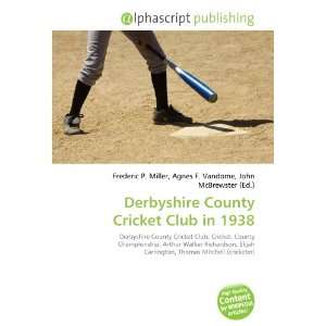    Derbyshire County Cricket Club in 1938 (9786134226554) Books