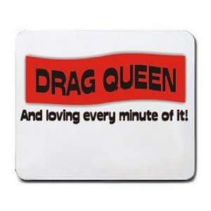  DRAG QUEEN And loving every minute of it Mousepad Office 