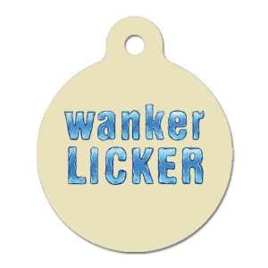  Wanker Licker 2  Pet ID Tag, 2 Sided Full Color, 4 Lines 