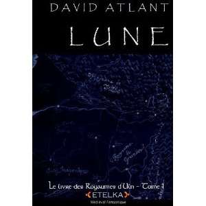  Le livre des Royaumes dUln, Tome 1  Lune David Atlant 