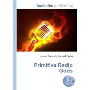  Primitive Radio Gods Ronald Cohn Jesse Russell Books