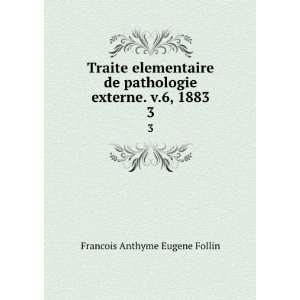  externe. v.6, 1883. 3 Francois Anthyme Eugene Follin Books