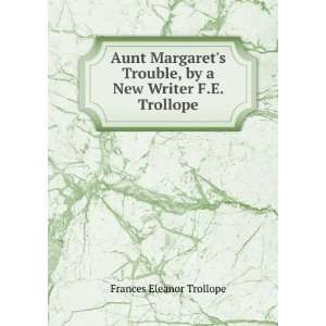  Aunt Margarets Trouble, by a New Writer F.E. Trollope 