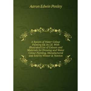   , Manufactured and Sold by Winsor & Newton Aaron Edwin Penley Books