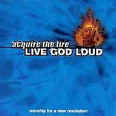 Live God Loud by Acquire the Fire CD, Oct 2000, Organic  