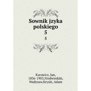   Jan, 1836 1903,Niedwiedzki, Wadysaw,Kryski, Adam Karowicz Books