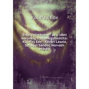   , SzilÃ¡gyi SÃ¡ndor, HorvÃ¡th MihÃ¡ly Ede Kuliffay Books