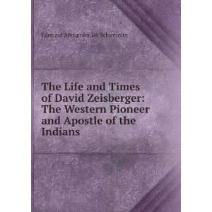   and Apostle of the Indians Edmund Alexander De Schweinitz Books