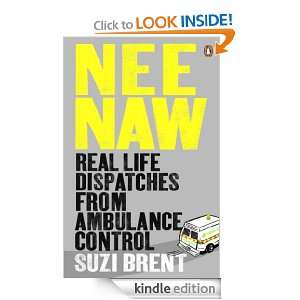 Nee Naw Real Life Dispatches From Ambulance Control [Kindle Edition]