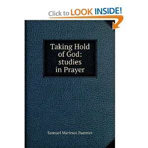  Taking Hold of God studies in Prayer Samuel Marinus 