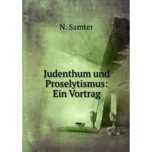  Judenthum und Proselytismus Ein Vortrag N. Samter Books