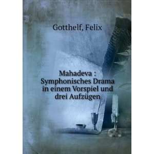   Drama in einem Vorspiel und drei AufzÃ¼gen Felix Gotthelf Books