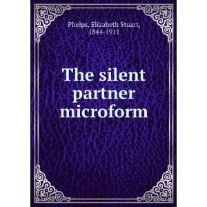   Partner. [microform] E. Stuart (Elizabeth Stuart) Phelps Books
