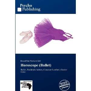    Horoscope (Ballet) (9786136276106) Elwood Kuni Waldorm Books