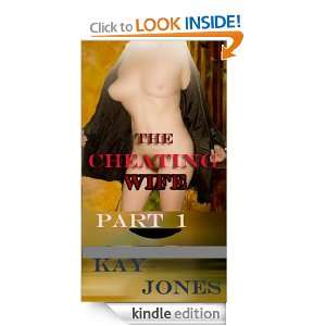 The Cheating Wife Kay Jones  Kindle Store