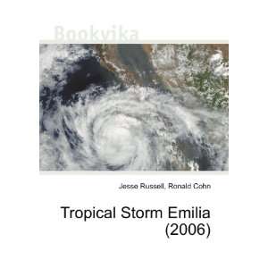    Tropical Storm Emilia (2006) Ronald Cohn Jesse Russell Books