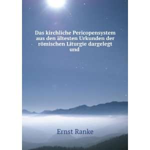  Urkunden der rÃ¶mischen Liturgie dargelegt und . Ernst Ranke Books