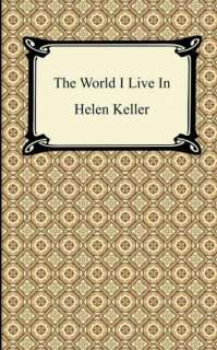   The World I Live In by Helen Keller, Neeland Media