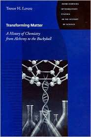 Transforming Matter A History of Chemistry from Alchemy to the 
