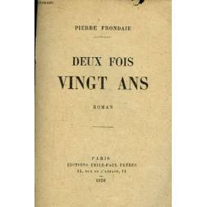  DEUX FOIS VINGT ANS PIERRE FRONDAIE Books