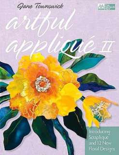   Artful Applique II Introducing Scraplique and 12 New 