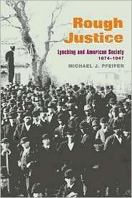 Rough Justice, (025207405X), Michael J. Pfeifer, Textbooks   Barnes 