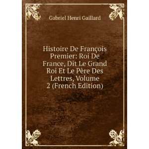  Histoire De FranÃ§ois Premier Roi De France, Dit Le 