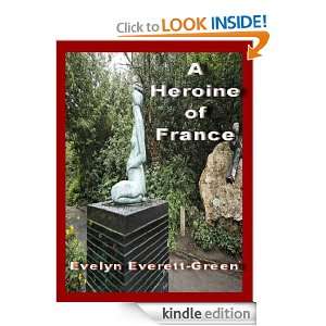 Heroine of France The Story of Joan of Arc (Annotated) Evelyn 