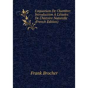   tudes De Lhistoire Naturelle (French Edition) Frank Brocher Books