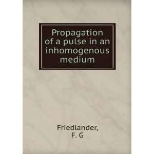   of a pulse in an inhomogenous medium F. G Friedlander Books