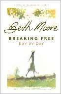 Breaking Free Day by Day A Beth Moore