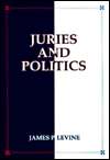 Juries and Politics, (0534147542), James P. Levine, Textbooks   Barnes 