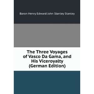  The Three Voyages of Vasco Da Gama, and His Viceroyalty 