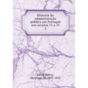   nos seculos 12 a 15. 2 Henrique da, 1833 1925 Gama Barros Books