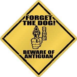  New  Forget The Dog    Beware Of Antiguan  Antigua And 
