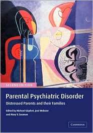 Parental Psychiatric Disorder Distressed Parents and their Families 