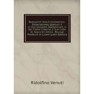  Rodulphini Venuti Cortonensis . Dissertationes Quatuor I 