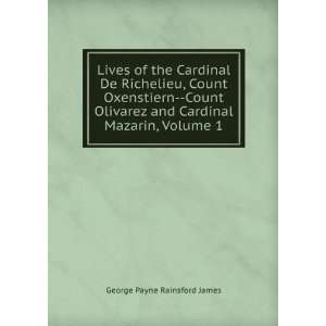   and Cardinal Mazarin, Volume 1 George Payne Rainsford James Books