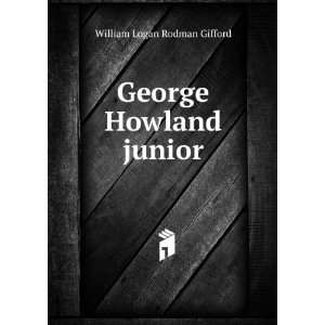  George Howland junior William Logan Rodman Gifford Books