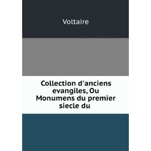   , Ou Monumens du premier siecle du . Voltaire  Books