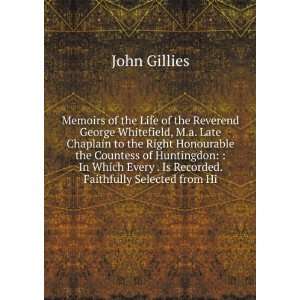   Every . Is Recorded. Faithfully Selected from Hi John Gillies Books