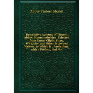 Account of Tintern Abbey, Monmouthshire . Selected from Grose, Gilpin 