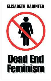 Dead End Feminism, (0745633811), Elisabeth Badinter, Textbooks 
