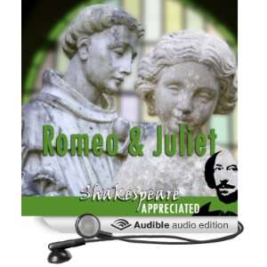 Romeo and Juliet Shakespeare Appreciated (Unabridged, Dramatised 