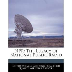   Legacy of National Public Radio (9781241358532) Emily Gooding Books