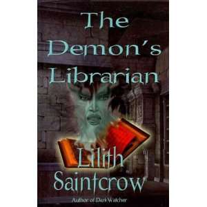 The Demons Librarian[ THE DEMONS LIBRARIAN ] by Saintcrow, Lilith 