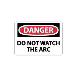  OSHA DANGER Do Not Watch The Arc Safety Sign