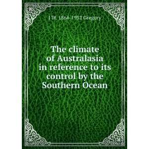   by the Southern Ocean J W. 1864 1932 Gregory  Books