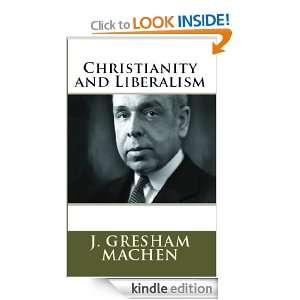Christianity and Liberalism J. Gresham Machen, Daniel Henderson 